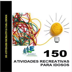 150 IDÉIAS DE ATIVIDADES RECREATIVAS PARA IDOSOS